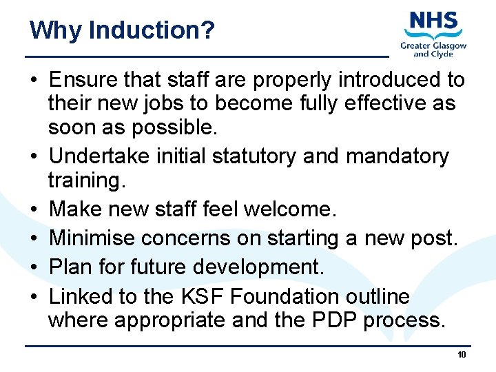 Why Induction? • Ensure that staff are properly introduced to their new jobs to
