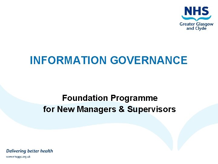 INFORMATION GOVERNANCE Foundation Programme for New Managers & Supervisors 11/28/2020 101 