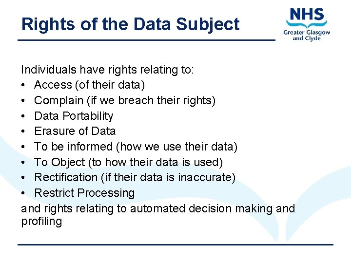Rights of the Data Subject Individuals have rights relating to: • Access (of their