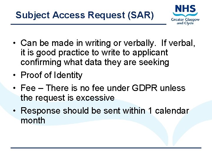 Subject Access Request (SAR) • Can be made in writing or verbally. If verbal,