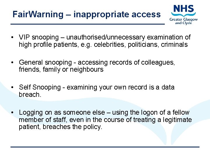 Fair. Warning – inappropriate access • VIP snooping – unauthorised/unnecessary examination of high profile
