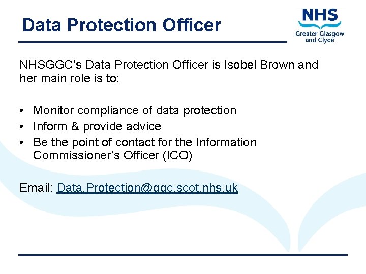 Data Protection Officer NHSGGC’s Data Protection Officer is Isobel Brown and her main role