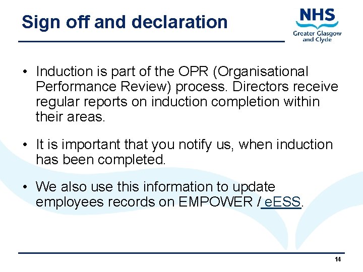 Sign off and declaration • Induction is part of the OPR (Organisational Performance Review)