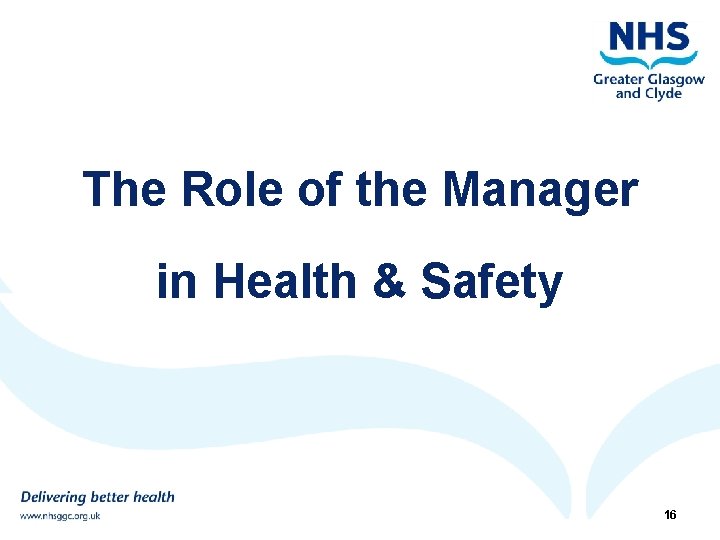 The Role of the Manager in Health & Safety 11/28/2020 16 16 Foundation Programme