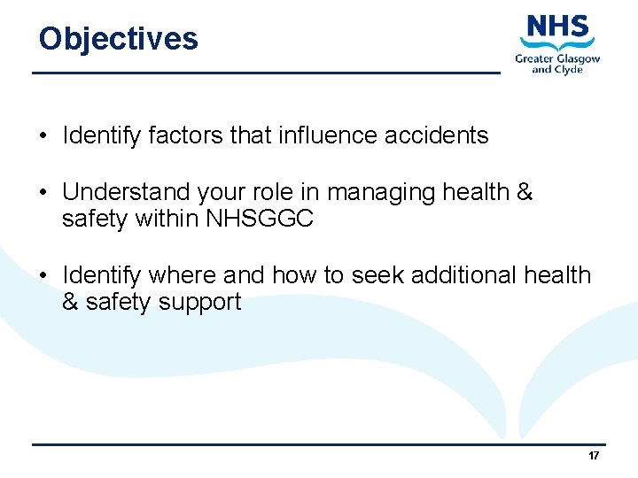 Objectives • Identify factors that influence accidents • Understand your role in managing health