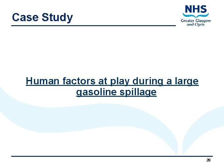 Case Study Human factors at play during a large gasoline spillage 11/28/2020 20 