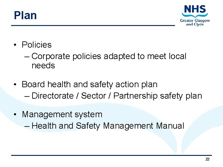 Plan • Policies – Corporate policies adapted to meet local needs • Board health