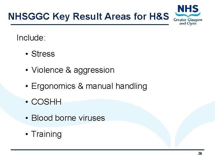 NHSGGC Key Result Areas for H&S Include: • Stress • Violence & aggression •