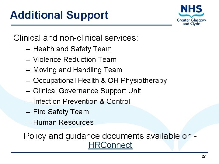 Additional Support Clinical and non-clinical services: – – – – Health and Safety Team
