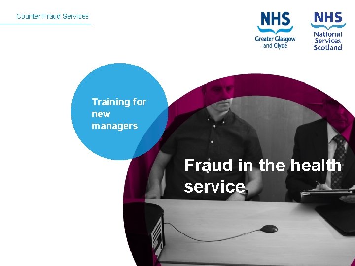 Counter Fraud Services Training for new managers Fraud in the health service. 