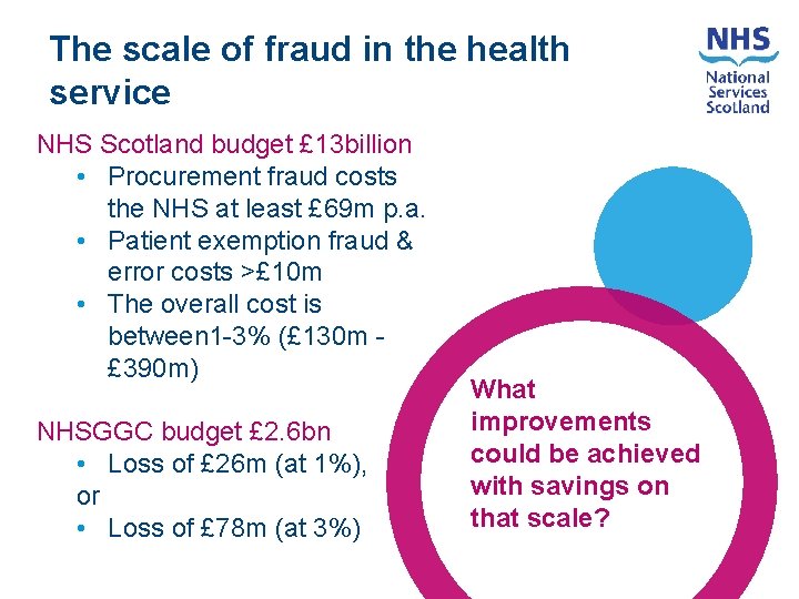 The scale of fraud in the health service NHS Scotland budget £ 13 billion