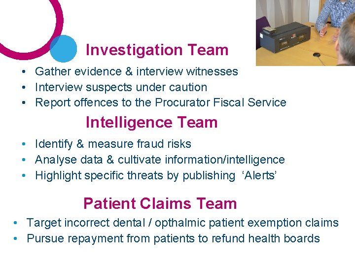 Investigation Team • Gather evidence & interview witnesses • Interview suspects under caution •