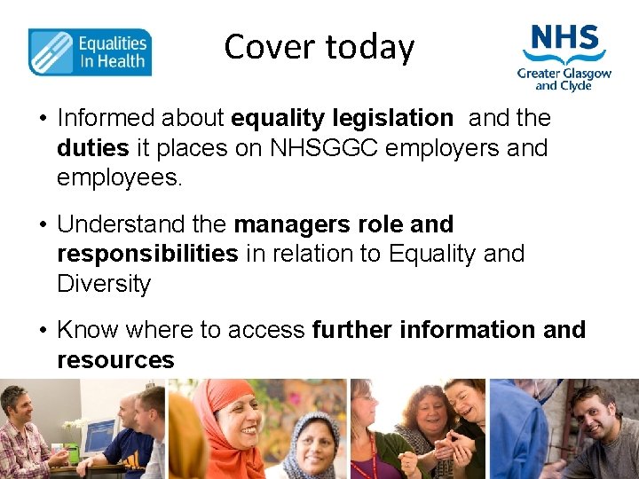 Cover today • Informed about equality legislation and the duties it places on NHSGGC