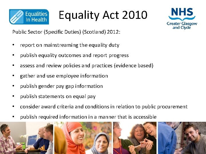 Equality Act 2010 Public Sector (Specific Duties) (Scotland) 2012: • report on mainstreaming the