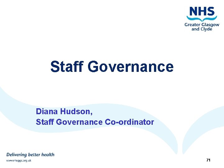 Staff Governance Diana Hudson, Staff Governance Co-ordinator 11/28/2020 71 71 