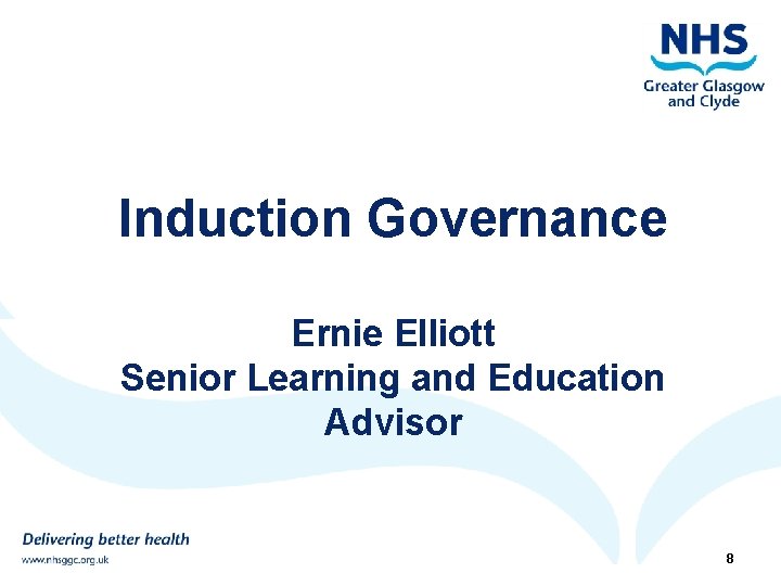 Induction Governance Ernie Elliott Senior Learning and Education Advisor 11/28/2020 8 8 