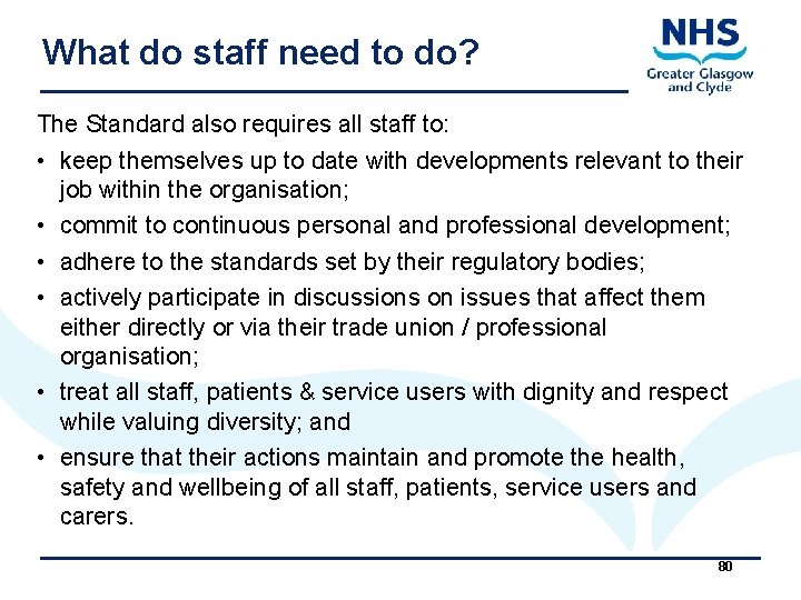 What do staff need to do? The Standard also requires all staff to: •