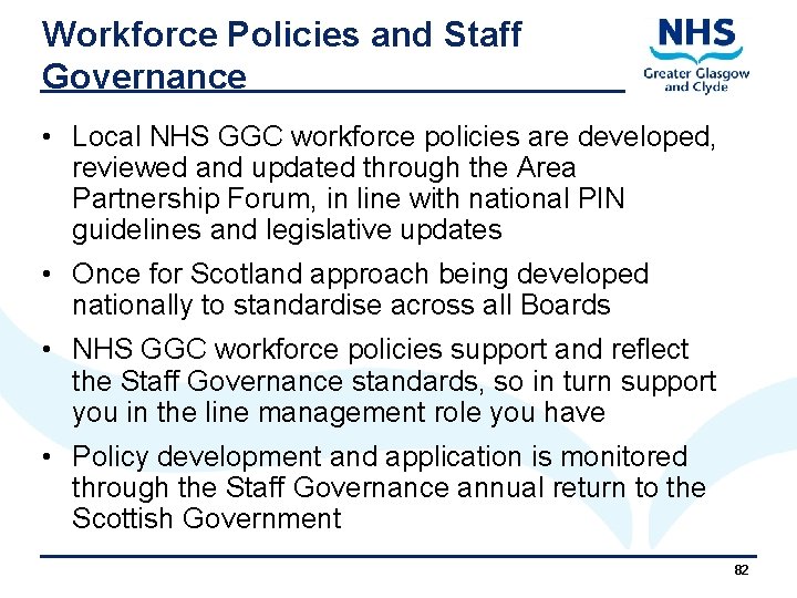 Workforce Policies and Staff Governance • Local NHS GGC workforce policies are developed, reviewed