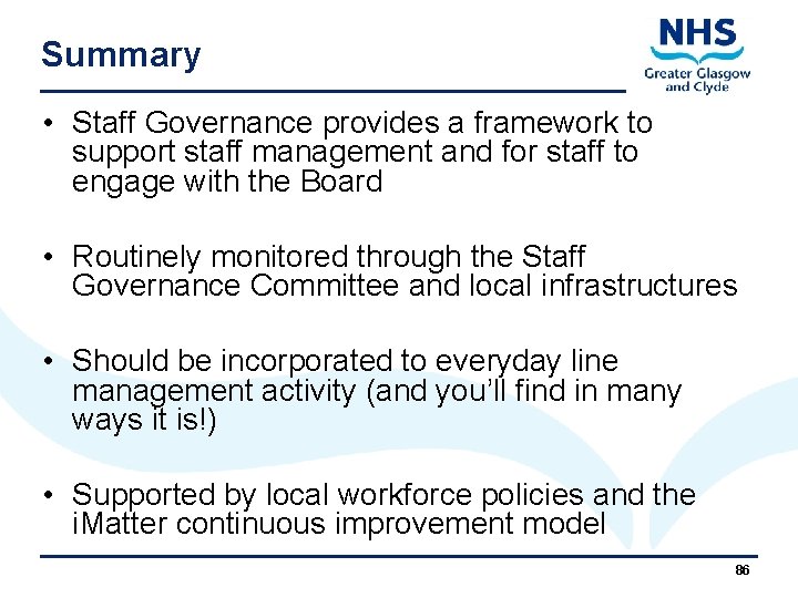 Summary • Staff Governance provides a framework to support staff management and for staff