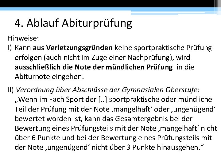 4. Ablauf Abiturprüfung Hinweise: I) Kann aus Verletzungsgründen keine sportpraktische Prüfung erfolgen (auch nicht