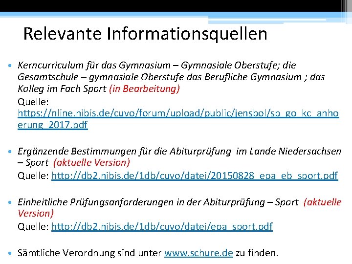 Relevante Informationsquellen • Kerncurriculum für das Gymnasium – Gymnasiale Oberstufe; die Gesamtschule – gymnasiale