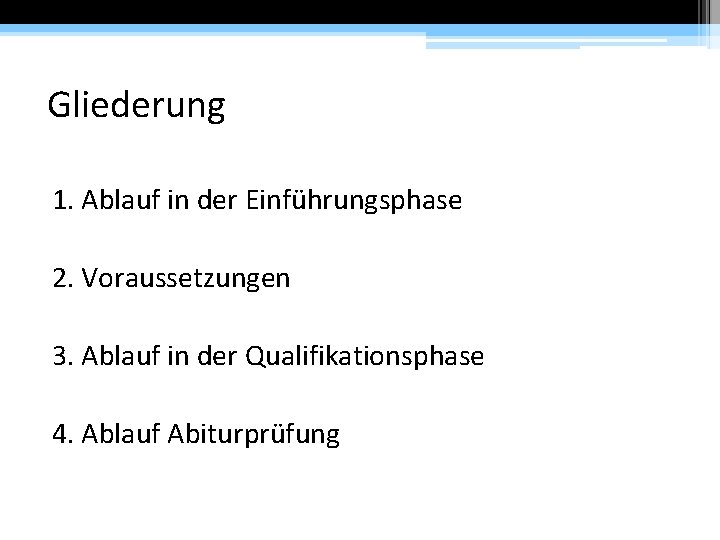 Gliederung 1. Ablauf in der Einführungsphase 2. Voraussetzungen 3. Ablauf in der Qualifikationsphase 4.