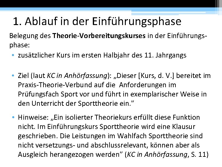 1. Ablauf in der Einführungsphase Belegung des Theorie-Vorbereitungskurses in der Einführungsphase: • zusätzlicher Kurs