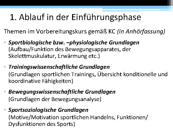 1. Ablauf in der Einführungsphase Themen im Vorbereitungskurs gemäß KC (in Anhörfassung) • Sportbiologische