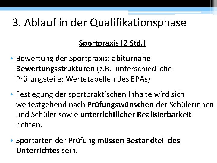 3. Ablauf in der Qualifikationsphase Sportpraxis (2 Std. ) • Bewertung der Sportpraxis: abiturnahe