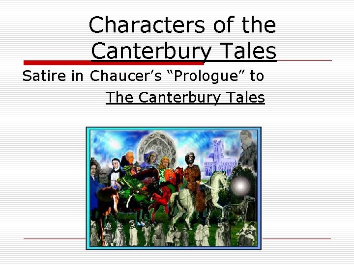 Characters of the Canterbury Tales Satire in Chaucer’s “Prologue” to The Canterbury Tales 