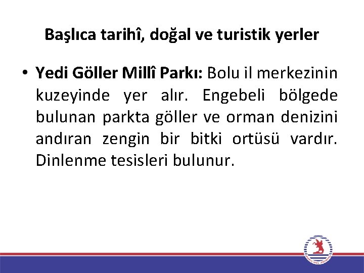 Başlıca tarihî, doğal ve turistik yerler • Yedi Göller Millî Parkı: Bolu il merkezinin