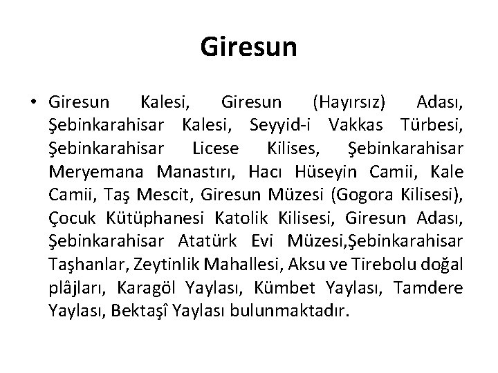 Giresun • Giresun Kalesi, Giresun (Hayırsız) Adası, Şebinkarahisar Kalesi, Seyyid-i Vakkas Türbesi, Şebinkarahisar Licese