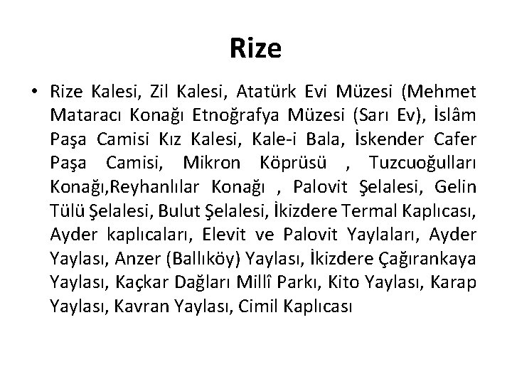 Rize • Rize Kalesi, Zil Kalesi, Atatürk Evi Müzesi (Mehmet Mataracı Konağı Etnoğrafya Müzesi