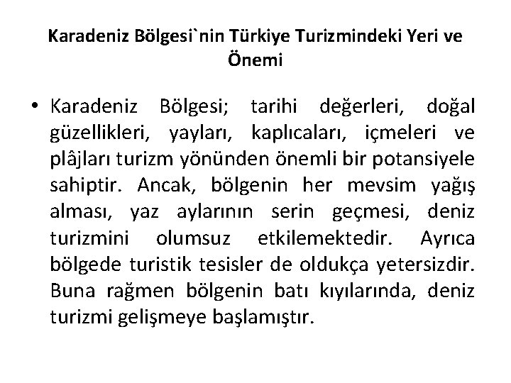 Karadeniz Bölgesi`nin Türkiye Turizmindeki Yeri ve Önemi • Karadeniz Bölgesi; tarihi değerleri, doğal güzellikleri,