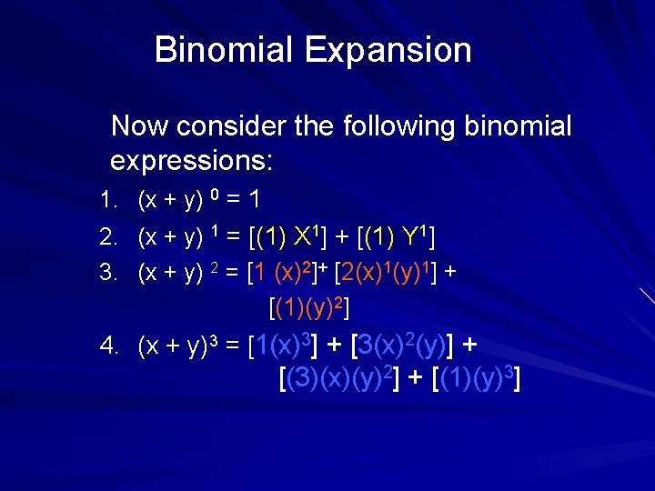 Binomial Expansion Now consider the following binomial expressions: 1. 2. 3. (x + y)