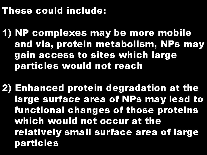 These could include: 1) NP complexes may be more mobile and via, protein metabolism, These could include: 1) NP complexes may be more mobile and via, protein metabolism,