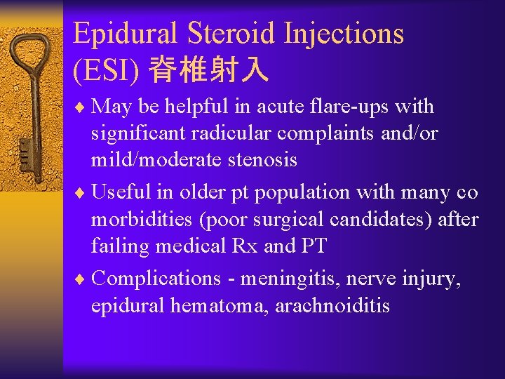 Epidural Steroid Injections (ESI) 脊椎射入 ¨ May be helpful in acute flare-ups with significant