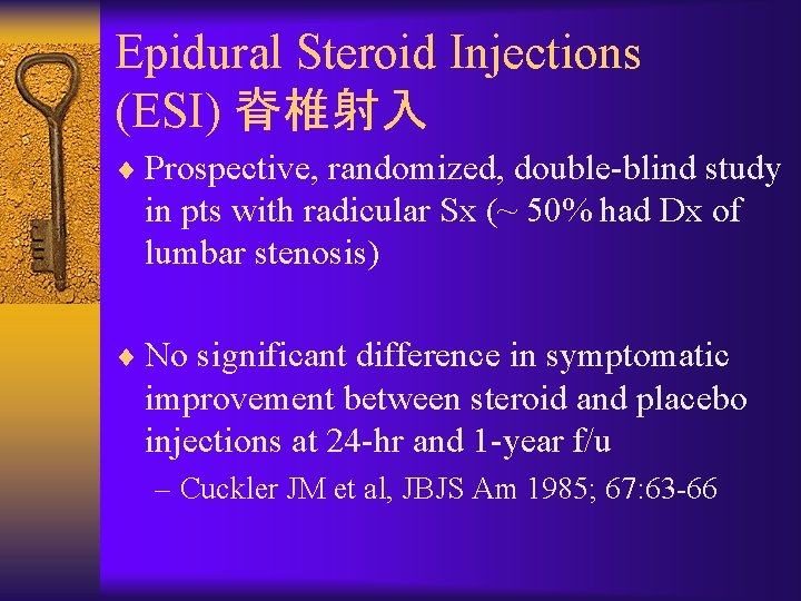 Epidural Steroid Injections (ESI) 脊椎射入 ¨ Prospective, randomized, double-blind study in pts with radicular