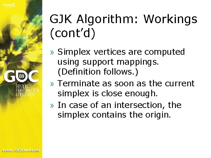 GJK Algorithm: Workings (cont’d) » Simplex vertices are computed using support mappings. (Definition follows.