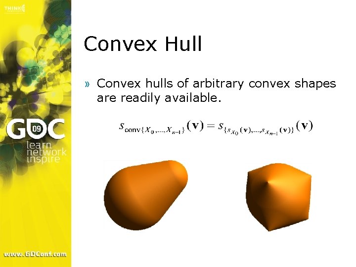 Convex Hull » Convex hulls of arbitrary convex shapes are readily available. 