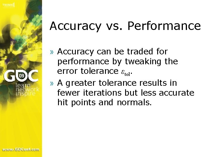 Accuracy vs. Performance » Accuracy can be traded for performance by tweaking the error