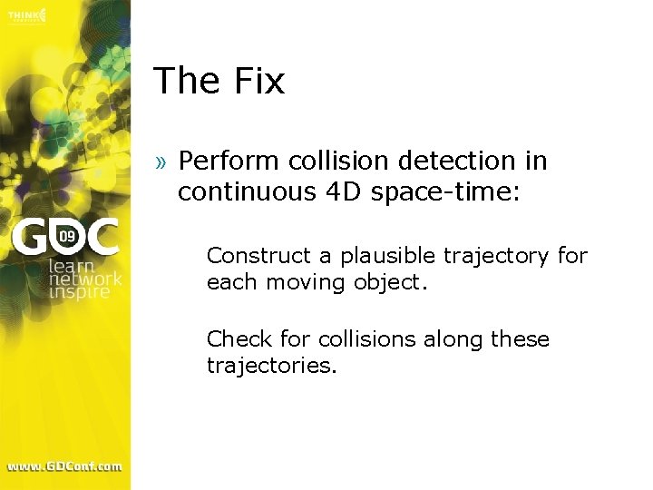 The Fix » Perform collision detection in continuous 4 D space-time: > Construct a