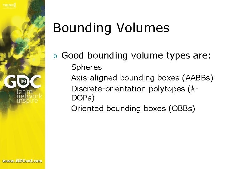 Bounding Volumes » Good bounding volume types are: Spheres > Axis-aligned bounding boxes (AABBs)