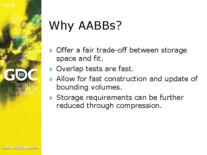 Why AABBs? » Offer a fair trade-off between storage space and fit. » Overlap