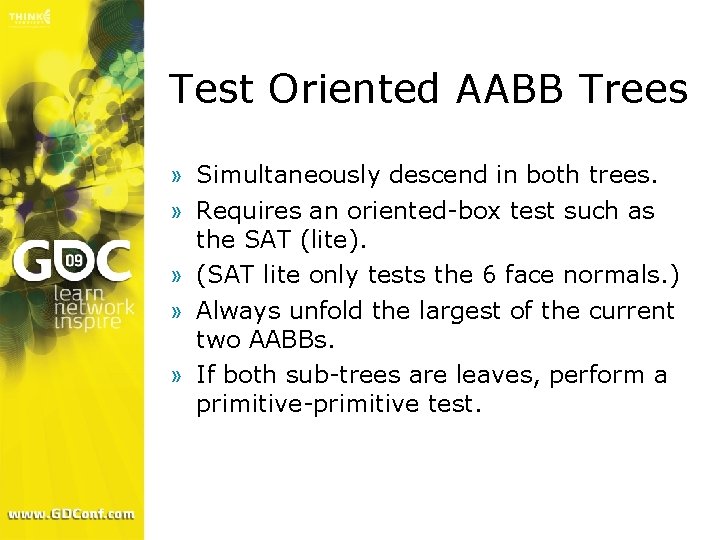 Test Oriented AABB Trees » Simultaneously descend in both trees. » Requires an oriented-box