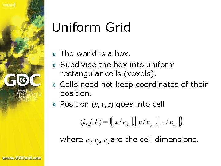 Uniform Grid » The world is a box. » Subdivide the box into uniform