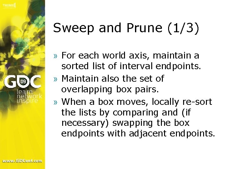 Sweep and Prune (1/3) » For each world axis, maintain a sorted list of