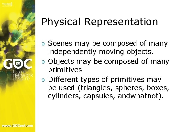Physical Representation » Scenes may be composed of many independently moving objects. » Objects