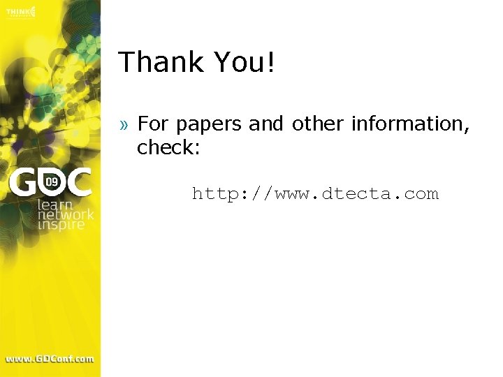 Thank You! » For papers and other information, check: http: //www. dtecta. com 