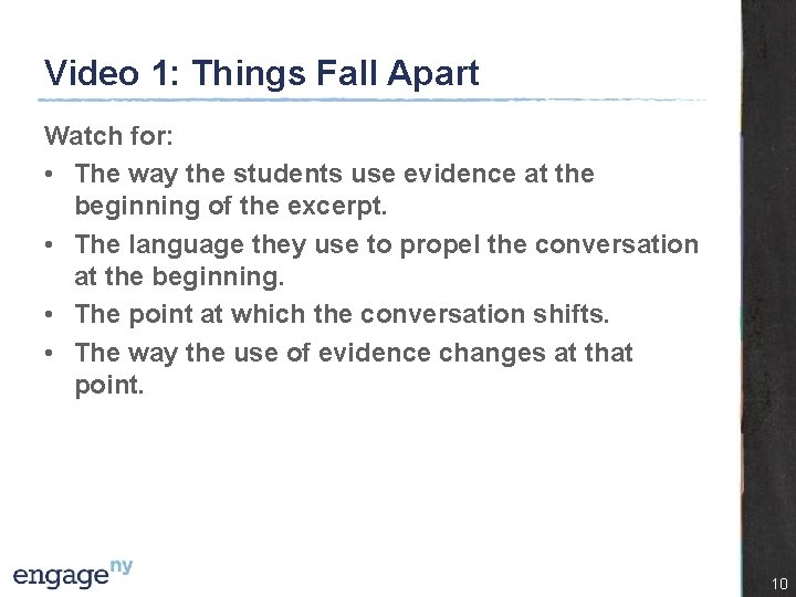 Video 1: Things Fall Apart Watch for: • The way the students use evidence